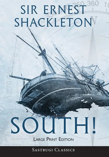 South! (Annotated) LARGE PRINT: The Story of Shackleton's Last Expedition 1914-1917 - Hardcover