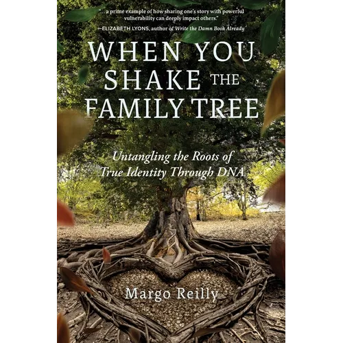When You Shake the Family Tree: Untangling the Roots of True Identity Through DNA - Paperback