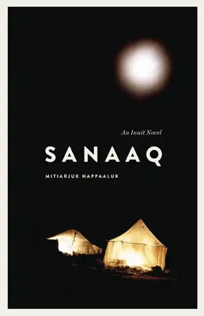 Sanaaq: An Inuit Novel - Paperback