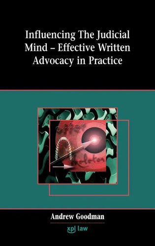 Influencing the Judicial Mind: Effective Written Advocacy in Practice - Hardcover