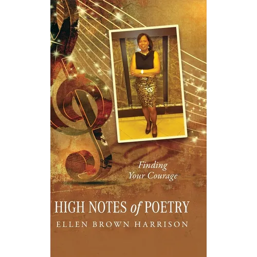 High Notes of Poetry: Finding Your Courage - Hardcover
