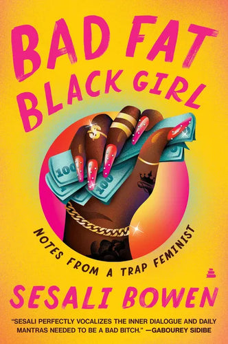 Bad Fat Black Girl: Notes from a Trap Feminist - Paperback
