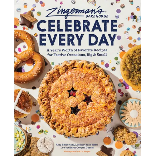 Zingerman's Bakehouse Celebrate Every Day: A Year's Worth of Favorite Recipes for Festive Occasions, Big and Small - Hardcover