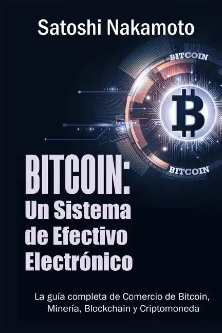 Bitcoin: Un Sistema de Efectivo Electronico Usuario-a-Usuario (Spanish Edition) - Paperback