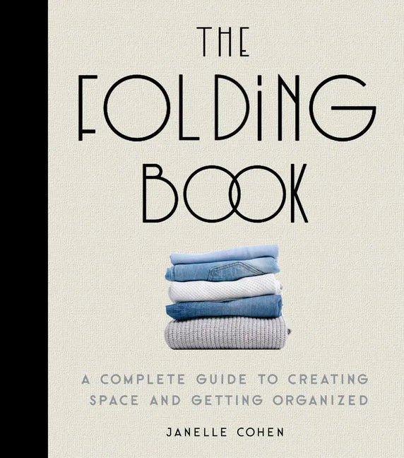 The Folding Book: A Complete Guide to Creating Space and Getting Organized - Hardcover