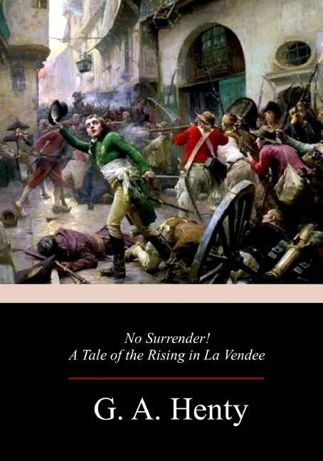 No Surrender! A Tale of the Rising in La Vendee - Paperback