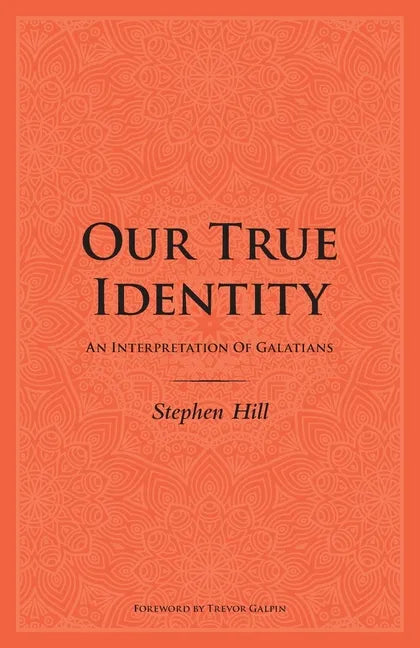 Our True Identity: An Interpretation Of Galatians - Paperback
