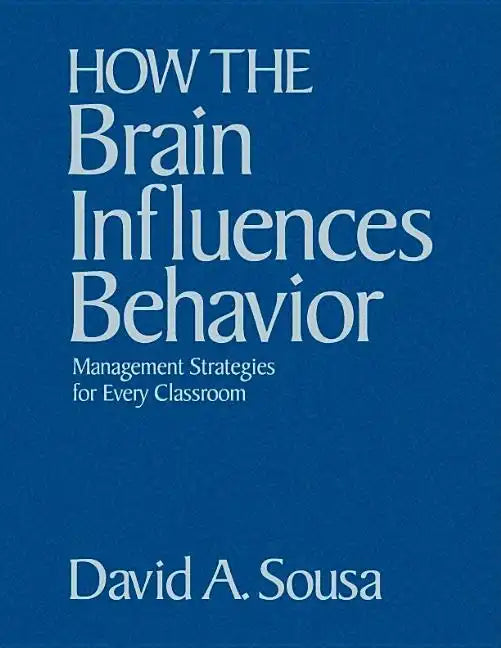 How the Brain Influences Behavior: Management Strategies for Every Classroom - Hardcover