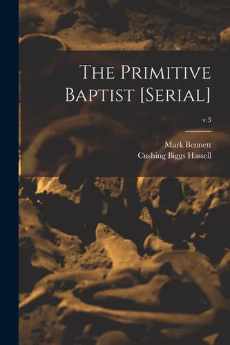 The Primitive Baptist [serial]; v.3 - Paperback
