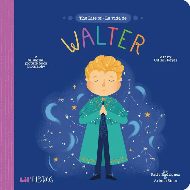 The Life of / La Vida de Walter: A Bilingual Picture Book Biography - Board Book