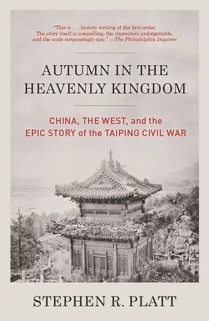 Autumn in the Heavenly Kingdom: Autumn in the Heavenly Kingdom: China, the West, and the Epic Story of the Taiping Civil War - Paperback
