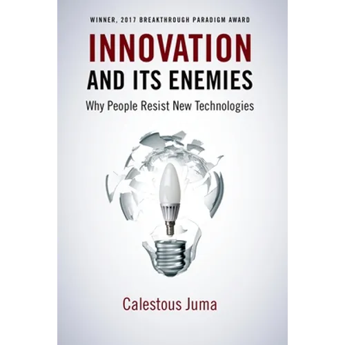 Innovation and Its Enemies: Why People Resist New Technologies - Paperback