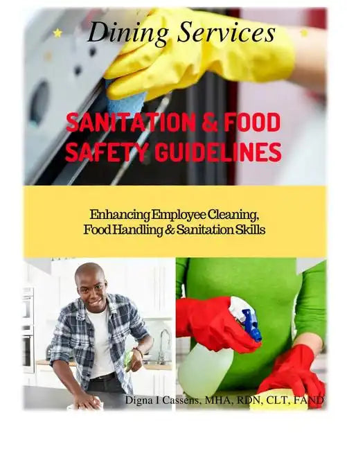 Dining Services Sanitation & Food Safety Guidelines: Enhancing Employees Cleaning, Sanitation & Food Handling Skills - Paperback