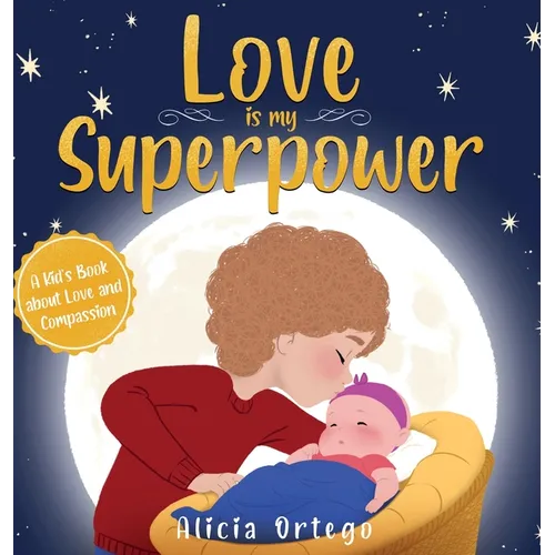 Love is My Superpower: A Kid's Book About Love and Compassion - Hardcover