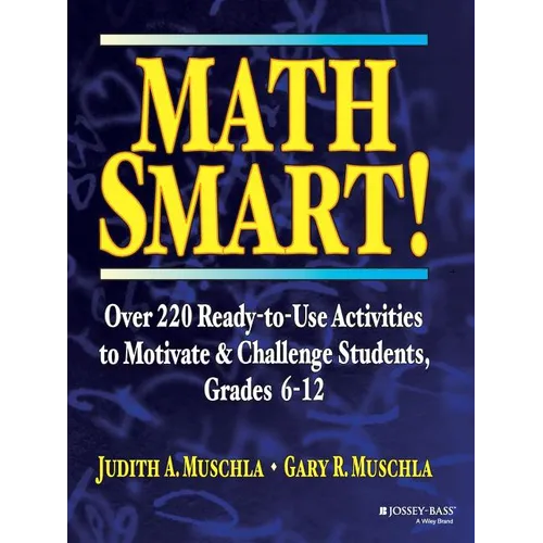 Math Smart!: Over 220 Ready-To-Use Activities to Motivate & Challenge Students, Grades 6-12 - Paperback