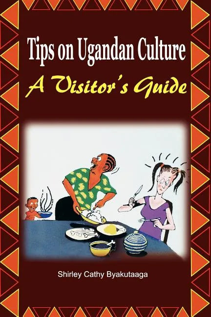 Tips on Ugandan Culture. a Visitor's Guide - Paperback