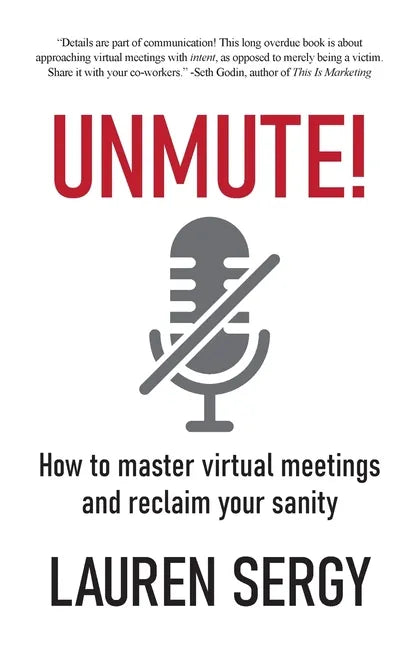 Unmute!: How to Master Virtual Meetings and Reclaim Your Sanity - Paperback