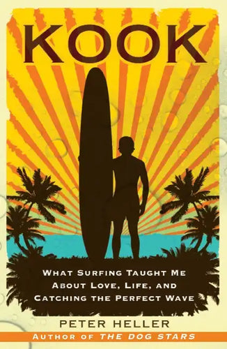 Kook: What Surfing Taught Me about Love, Life, and Catching the Perfect Wave - Paperback