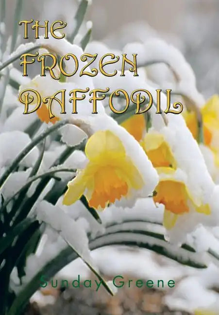 The Frozen Daffodil - Hardcover