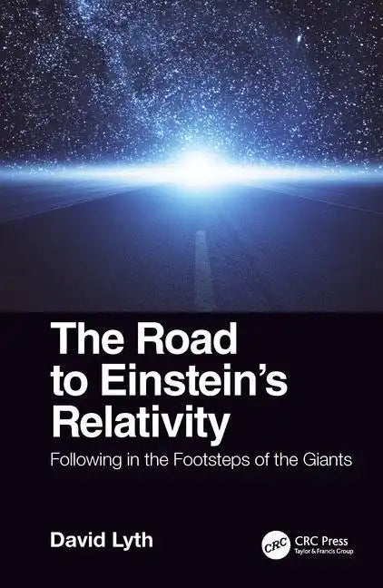 The Road to Einstein's Relativity: Following in the Footsteps of the Giants - Paperback