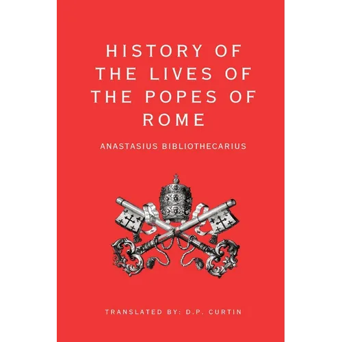 History of the Lives of the Popes of Rome - Paperback