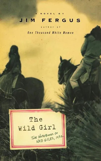 The Wild Girl: The Notebooks of Ned Giles, 1932 - Hardcover