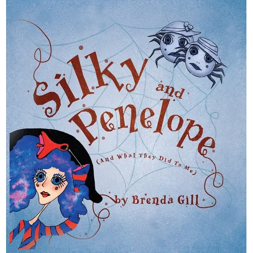 Silky And Penelope: (And What They Did To Me) - Hardcover
