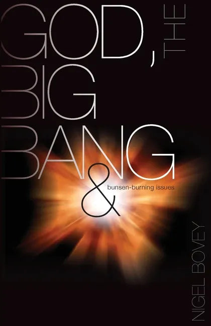 God, The Big Bang and Bunsen-Burning Issues - Paperback