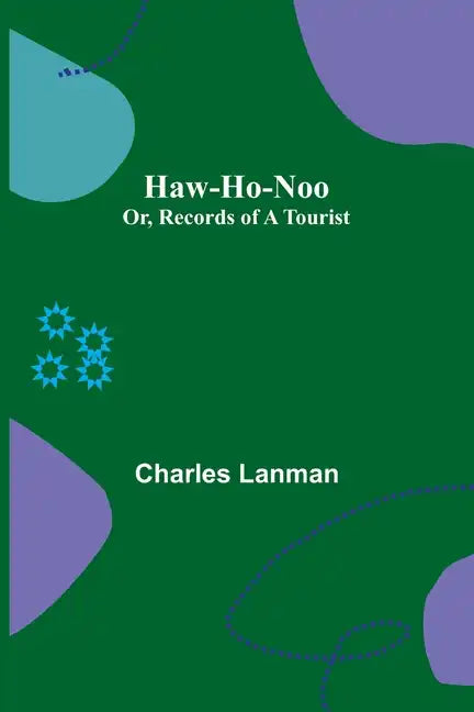 Haw-Ho-Noo; Or, Records of a Tourist - Paperback