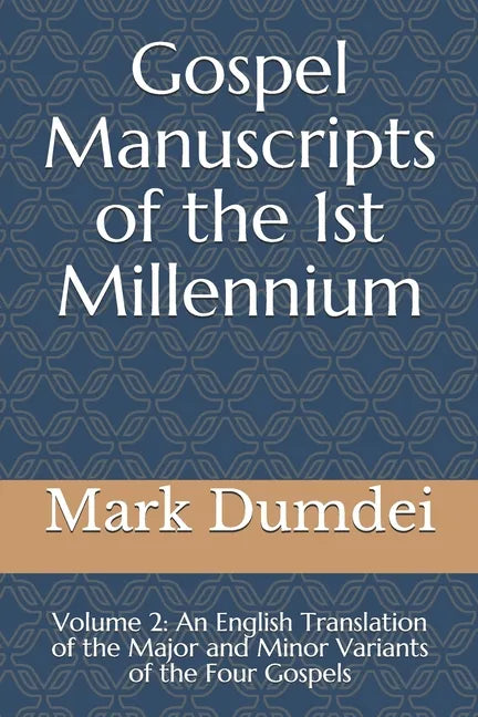 Gospel Manuscripts of the 1st Millennium: Volume 2: An English Translation of the Major and Minor Variants of the Four Gospels - Paperback