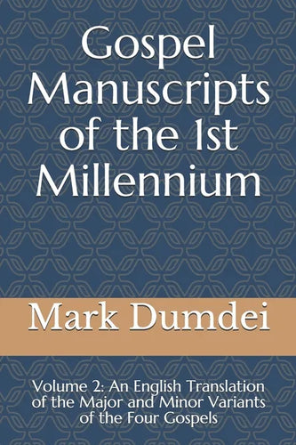 Gospel Manuscripts of the 1st Millennium: Volume 2: An English Translation of the Major and Minor Variants of the Four Gospels - Paperback