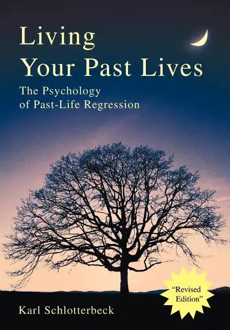 Living Your Past Lives: The Psychology of Past-Life Regression - Hardcover