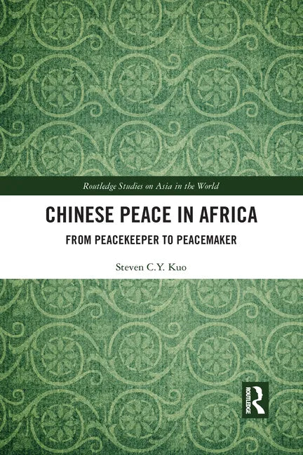 Chinese Peace in Africa: From Peacekeeper to Peacemaker - Paperback