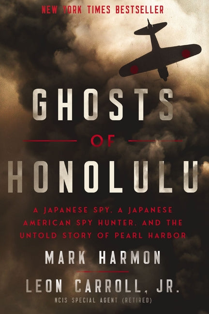 Ghosts of Honolulu: A Japanese Spy, a Japanese American Spy Hunter, and the Untold Story of Pearl Harbor - Paperback