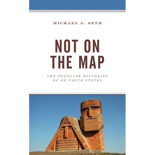 Not on the Map: The Peculiar Histories of De Facto States - Paperback