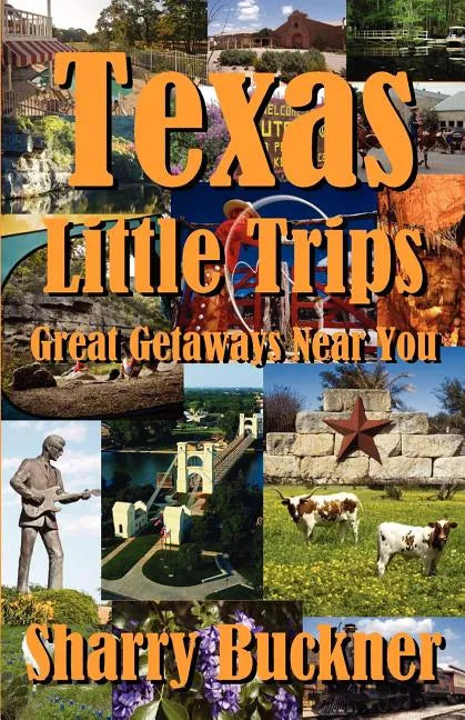 Texas Little Trips: Great Getaways Near You - Paperback