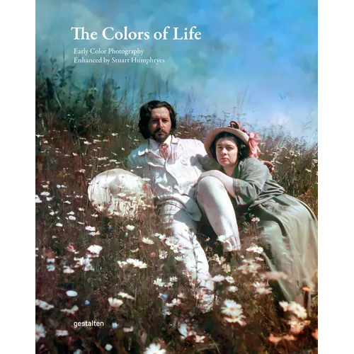 The Colors of Life: Early Color Photography Enhanced by Stuart Humphryes - Hardcover