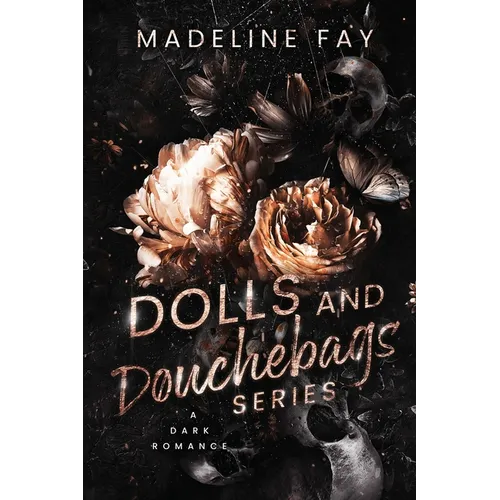 Dolls and Douchebags: The Complete Dark Romance Collection: A Reverse Harem Dark Romance Omnibus: The Complete Dark Romance Collection: A Bully Dark R - Paperback