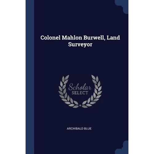 Colonel Mahlon Burwell, Land Surveyor - Paperback