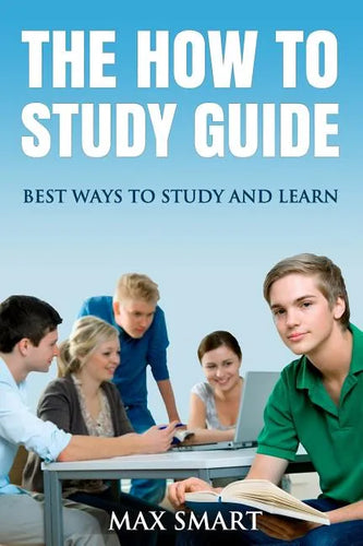 The How to Study Guide: Best Ways to Study and Learn - Paperback