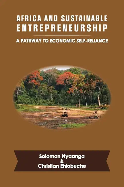 Africa and Sustainable Entrepreneurship: A Pathway to Economic Self-Reliance - Paperback