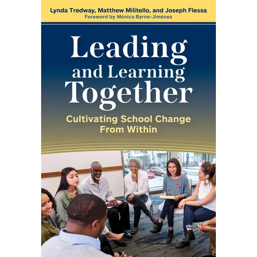 Leading and Learning Together: Cultivating School Change from Within - Paperback