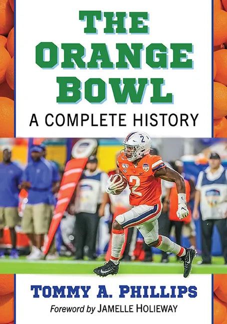 The Orange Bowl: A Complete History - Paperback