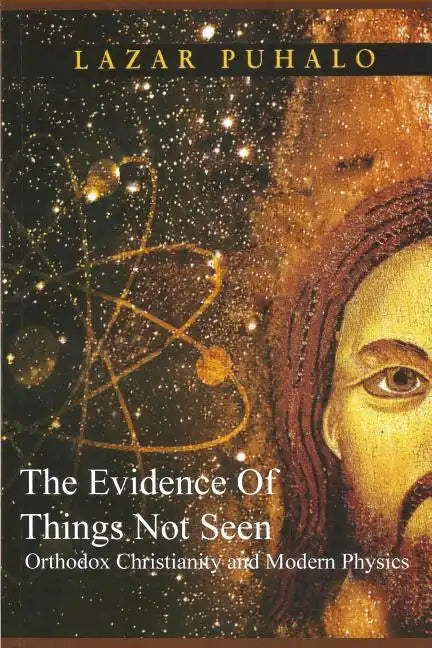 Evidence of Things Not Seen: Orthodoxy and Modern Physics - Paperback