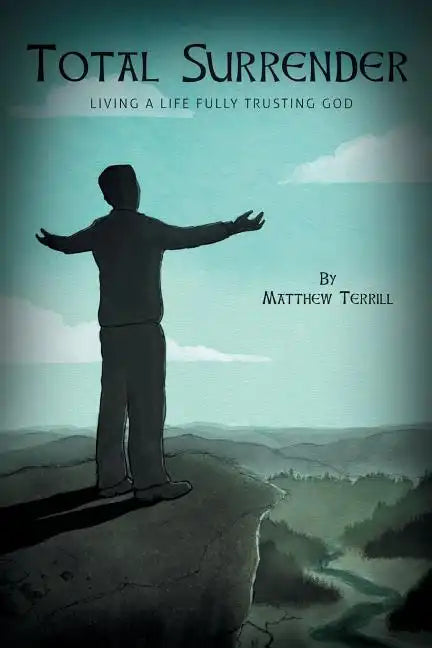 Total Surrender: Living A Life Fully Trusting God - Paperback
