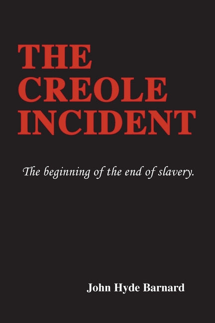 The Creole Incident: The beginning of the end of slavery - Paperback