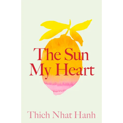 The Sun My Heart: The Companion to the Miracle of Mindfulness - Paperback