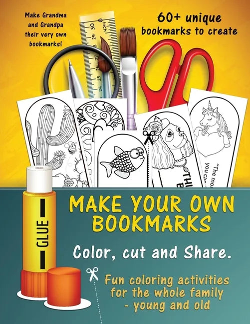 Make Your Own Unique Bookmarks: Hours of creative fun for the whole family - 60+ bookmarks. - Paperback
