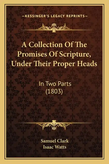 A Collection Of The Promises Of Scripture, Under Their Proper Heads: In Two Parts (1803) - Paperback