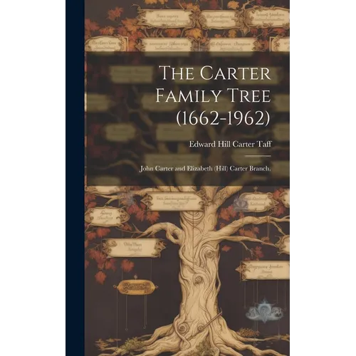 The Carter Family Tree (1662-1962): John Carter and Elizabeth (Hill) Carter Branch. - Hardcover